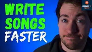 How To Write Songs FASTER