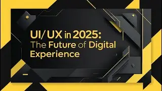 UI/UX in 2025: The Future of Digital Experience 
