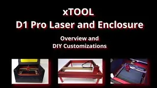 xTool  D1 Pro Laser and Enclosure - Overview and DIY Customizations.