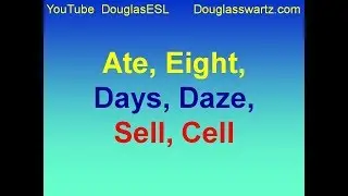 Homophones How to Pronounce, Define and Use Lesson #10 ate,eight,days,daze,sell & cell with DouglasE
