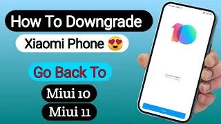 How To Downgrade Xiaomi Phone | Go back Miui 12 to Miui 11 and Miui 10 😍