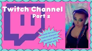 Work on your Twitch Channel (Twitch Panels and about section)