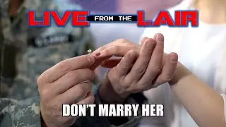 Don't Marry Her | Live From The Lair