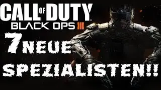 CALL OF DUTY BLACK OPS 3: BEKOMMT 7 NEUE SPEZIALISTEN!!