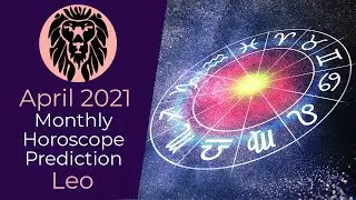 April 2021 Leo Monthly Horoscope Prediction | Leo Moon Sign Predictions April 2021