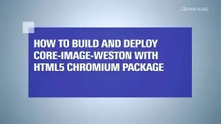 How to Build and Deploy Core-Image-Weston with HTML5 Chromium Package