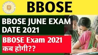 BBOSE june EXAM 2021 -  LATEST UPDATE | BBOSE JUNE Exam date 2021 | bbose june exam 2021 CANCEL NEWS