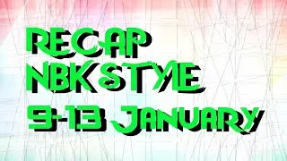 NBK Style Recap 9-13 January