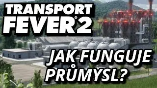 Transport Fever 2 CZ - Tutoriál - Jak funguje průmysl?