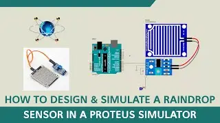 How to Design and Simulate a Raindrop Sensor in a Proteus Simulator 