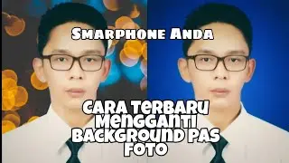 Cara terbaru mengganti background pas foto dengan mudah.