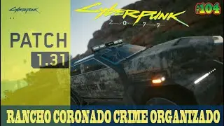 Cyberpunk 2077  Patch 1.31 Mapa RANCHO CORONADO CRIME ORGANIZADO 