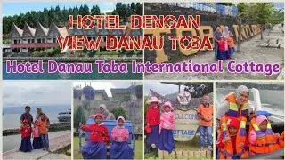 Liburan ke Parapat Danau Toba || Review  Hotel Danau Toba International Cottage