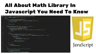 Exploring the Math Library in JavaScript: Unlocking Powerful Mathematical Functions | Javascript |
