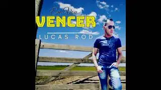 Lucas Rod  - Eu Vou Vencer
