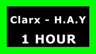 Clarx - H.A.Y 🔊 ¡1 HOUR! 🔊 [NCS Release] ✔️