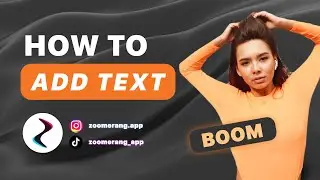 ADD TEXT ON YOUR VIDEO: USING ZOOMERANG