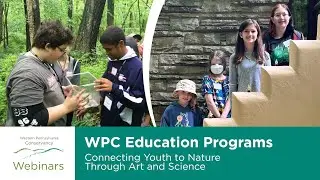 WPC Education Programs: Connecting Youth to Nature Through Art and Science