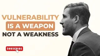 Vulnerability Is A Weapon Not A Weakness