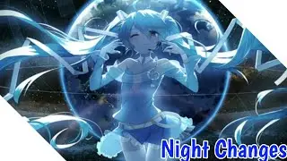《NIGHTCORE》➡Night Changes⬅