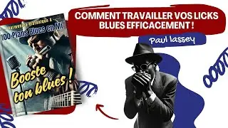 Comment travailler vos licks blues efficacement !