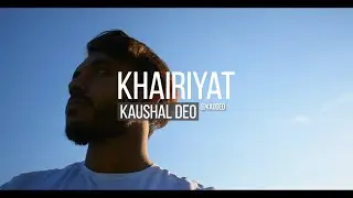 Khairiyat - Kaushal Deo | Tribute to Sushant Singh Rajput | Chhichhore | Arijit Singh