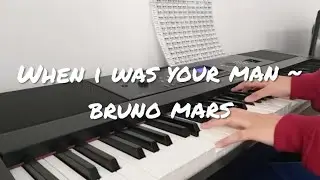 When I Was Your Man - Bruno Mars Piano