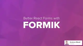 Better React Forms with Formik