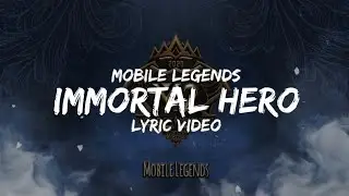 Immortal Hero - Mobile Legends | Lagu M2 MLBB | Lyrics