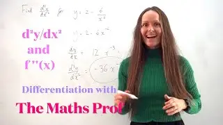 The Maths Prof: Finding Second Derivatives d²y/dx² and f''(x)