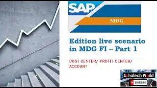 Edition in SAP MDG FI Cost Center/Account/Profit Center/Internal Order -  Session 8