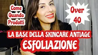 LA BASE DELLA SKINCARE ANTIAGE COME ESFOLIARE LA PELLE CON COSA E PERCHE