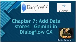 Chapter 7: Add Data stores | Gemini in Dialogflow CX
