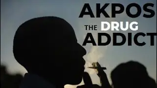 AKPOS THE DRUG ADDICT - A SPOKEN WORD ON DRUG ABUSE AND CULTISM
