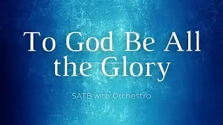 To God Be All the Glory