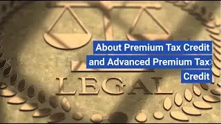Understanding Premium Tax Credit and Advanced Premium Tax Credit