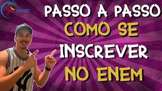 COMO SE INSCREVER NO ENEM 2022 - PASSO A PASSO PARA FAZER SUA INSCRIÇÃO NO ENEM