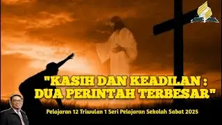 KASIH DAN KEADILAN:DUA PERINTAH TERBESAR|Seri Pelajaran Sekolah Sabat 2025|Triwulan 1|-SR sanros_