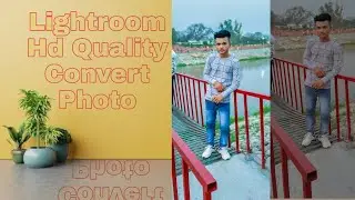 Lightroom Hd Quality Convert Photo |Hd Quality Photo Editing|High Quality Photo Shoot #edit #lr