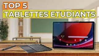 Les 5 Meilleures Tablettes Pour Etudiants 2025 - Top 5 des Meilleures Tablettes Etudiants en 2025