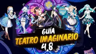 4.8 GUÍA TEATRO IMAGINARIO MUY FÁCIL. Genshin Impact 4.8
