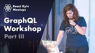 GraphQL Workshop by Sara Vieira – Part III