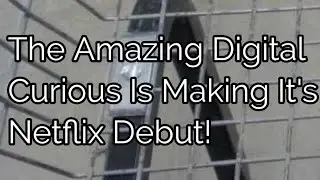 Happy Tuesday And The Amazing Digital Curious Is Making It's Netflix Debut!