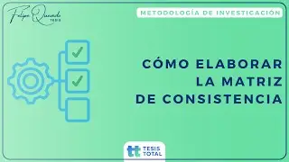 🗒️ APRENDE a elaborar una MATRIZ DE CONSISTENCIA