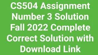 CS504 Assignment Number 3 Solution Fall 2022 | cs504 assignment no 3 solution 2022 |