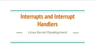 7. Interrupts and Interrupt Handlers in Linux | Top Half
