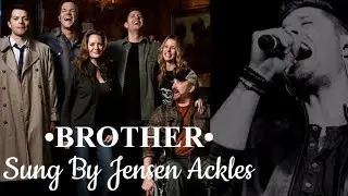 BROTHER Sung By •Jensen Ackles•