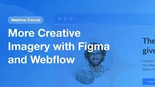 More Creative Imagery Techniques with Figma and Webflow