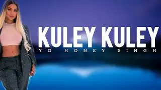 Yo Honey Singh   Kuley Kuley
