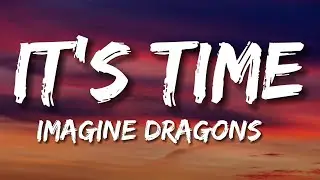 Imagine Dragons  - It's Time (Lyrics)